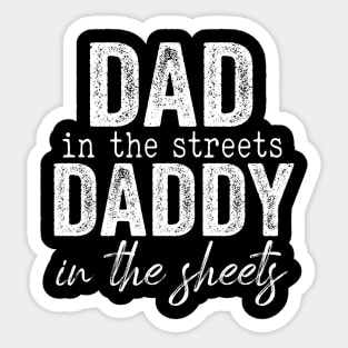 dad in the streets daddy in the sheets Sticker